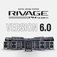 V6.0新固件已到，为 RIVAGE PM 数字混音系统带来新功能和增强操作